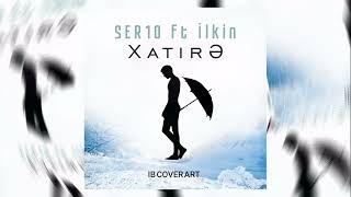 Ser10 Ft. İlkin - Xatirə Official Music