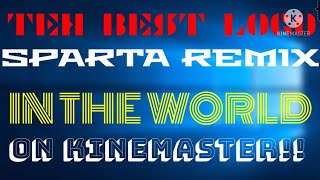 Teh Best Logo Sparta Remix In The World On Kinemaster Reupload