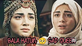 BALA HATUN 🥺 The QUEEN SAD 💔 || GIRLS SAD new WhatsApp status || Kurulus Osman S