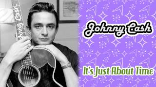 Watch Johnny Cash Just About Time video