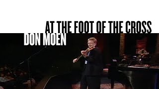Watch Don Moen At The Foot Of The Cross ashes To Beauty video