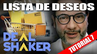 Tutorial Número 7 sobre DealShaker 2.4 | Lista de Deseos | One Ecosystem