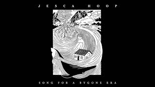 Watch Jesca Hoop Song For A Bygone Era video