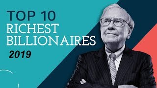 Top 10 Billionaire in the World 2019 || TOP 10 RICHEST PEOPLE IN THE WORLD