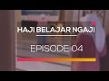 Haji Belajar Ngaji - Episode 04