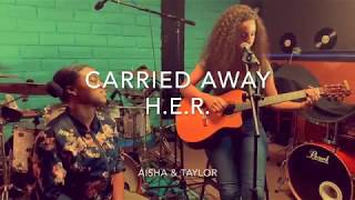 H E R Carried Away Acoustic W Taylor H E R Carried Away Acoustic W Taylor