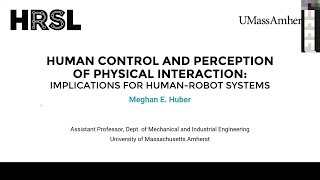 Meghan Huber: Human control and perception of physical interaction