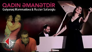 Gulyanaq Memmedova ft Ruslan Seferoglu - Qadin Emanetdir 