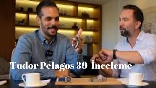 Tudor Pelagos 39 İnceleme