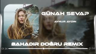Aynur Aydın - Günah Sevap ( Bahadır Doğru Remix ) Kapandı Bendeki Aşk Defterleri