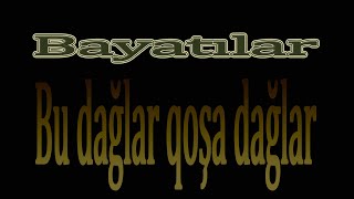 Bayatılar - Bu Dağlar Qoşa Dağlar - Kamran M. Yunis