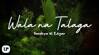 Watch Parokya Ni Edgar Wala Na Talaga video