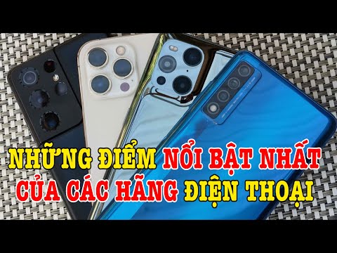 Những điểm nổi bật nhất khi nghĩ về mỗi hàng điện thoại