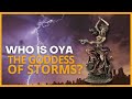 Oya the Goddess of Storms and Her Powers - Yoruban Mythology