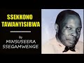 Ssekkono Tawanyisibwa - Minsusera Ssegamwenge