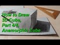 How to Draw 3D Cube, Part 4/4, Anamorphic Cube