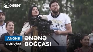 Ənənə Boğçası - Şamaxı 16.07.2022 Anons