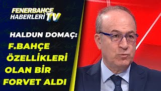 Haldun Domaç, Fenerbahçe'nin Yeni Transferi Serdar Dursun'u Değerlendirdi!
