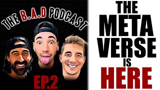 The METAVERSE | Is The Metaverse Already Present | The B.A.D Podcast ep.2