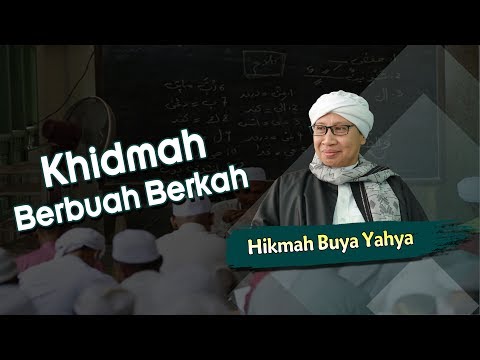 Khidmah Berbuah Berkah - Hikmah Buya Yahya