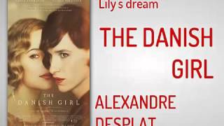 The Danish Girl - Lilys Dream - Alexandre Desplat