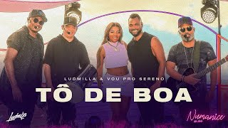 Ludmilla - Tô De Boa Part. Vou Pro Sereno