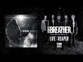 I THE BREATHER - LIFE : REAPER