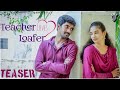 Teacher Loves Loafer | Teaser | Latest Love Shortfilm | Telugu Romantic Shortfilm | Yashoda Mohan.