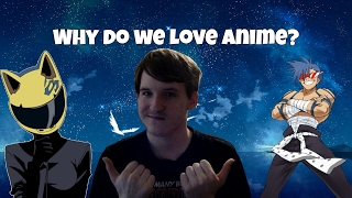 Why Do We Love Anime?