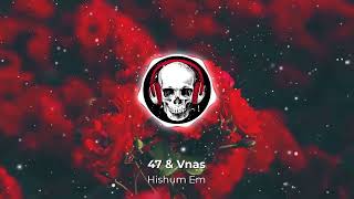 47 & Vnas - Hishum Em (Armmusicbeats Remix)