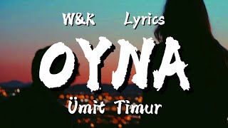 Umut Timur - Oyna (Lyrics) w&k