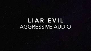Watch Aggressive Audio Liar Evil video