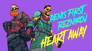 Denis First, Reznikov - Heart Away (Official Lyric Video)