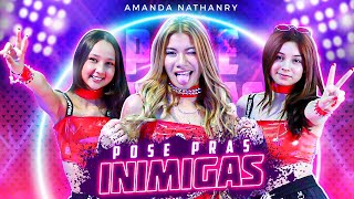 POSE PRAS INIMIGAS | AMANDA NATHANRY ( CLIPE OFICIAL)