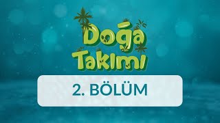 Çevremizi Temiz Tutalım - Doğa Takımı 2. Bölüm