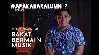 Bakat Bermain Musik | Apa Kabar Alumni? S01E04 - Irfan Ridharrahman