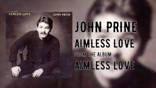 Watch John Prine Aimless Love video