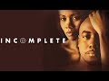 Are Some Secrets Good To Keep? - "Incomplete" - Romantic Drama