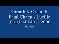 Girardi & Orian ft Fatal Charm - Lucille (Original Edit) - 2008