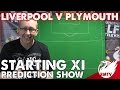 Liverpool v Plymouth | Starting XI Prediction Show