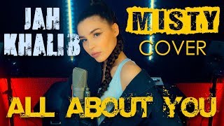 MISTY - All About You | Cover Jah Khalib | Кавер на новую песню Jah Khalib из альома 911