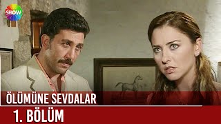 Ölümüne Sevdalar 1. Bölüm