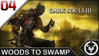 WOODS TO SWAMP | Dark Souls 03 | 04