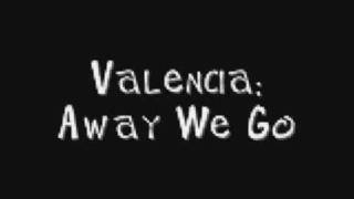 Watch Valencia Away We Go video