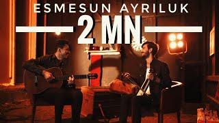 Serkan & Buğrahan - Esmesun Ayrıluk 