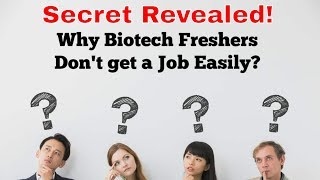 Why Biotech Freshers, Life Science Freshers Don’t get a Job Easily?