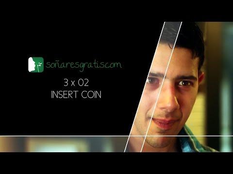 Soñar es gratis.3×02.Insert Coin