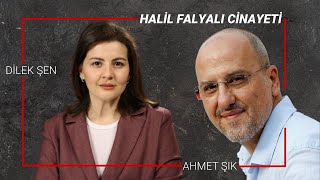 Ahmet Şık Anlatıyor Tüm Yönleriyle Halil Falyalı Cinayeti