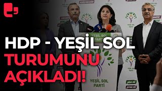 HDP ve Yeşil Sol Parti tutumunu açıkladı: Sandığa gidelim tek adam rejimini deği