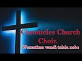 Chronicles church choir. Wemutima wandi Talala nobe.